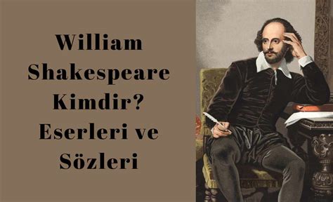 Shakespeare'in Eserleri: Klasik Tiyatronun Efsanevi Yazarı ve Etkisi